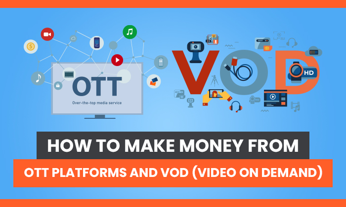 How to Make Money From OTT Platforms and Video On Demand