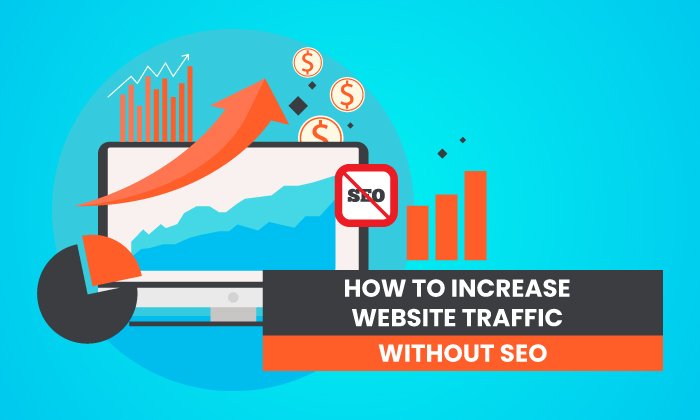 How to Increase Your Website Traffic Without SEO