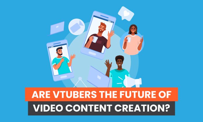 Are VTubers the Future of Video Content Creation? 