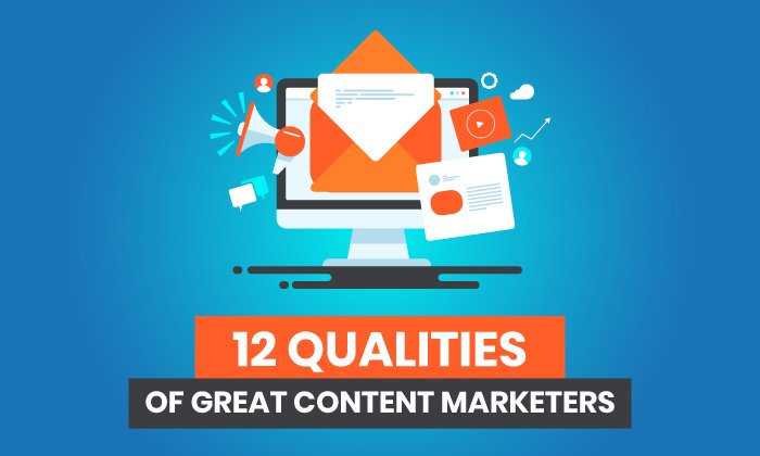 12 qualities of great content marketers