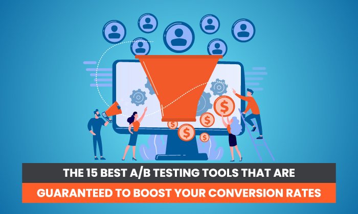 The 15 Best A/B Testing Tools That Are Guaranteed to Boost Your Conversion Rates