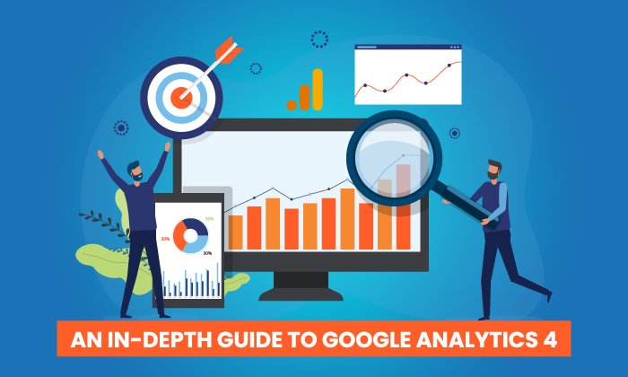 An In-Depth Guide to Google Analytics 4