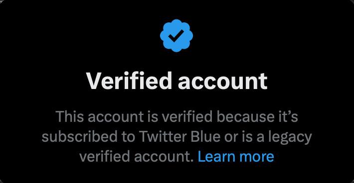 Twitter’s prompt on blue checks reads, “Verified account. This account is verified because it’s subscribed to Twitter Blue or is a legacy verified account. Learn more.”